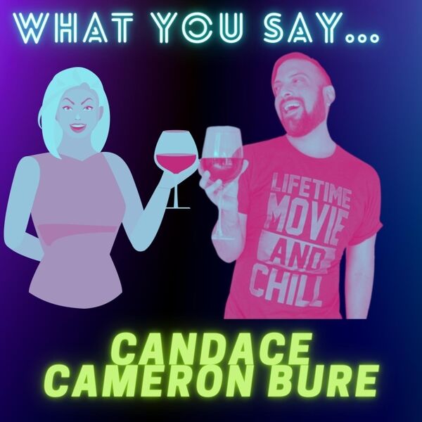 Cover art for What You Say Candace Cameron Bure